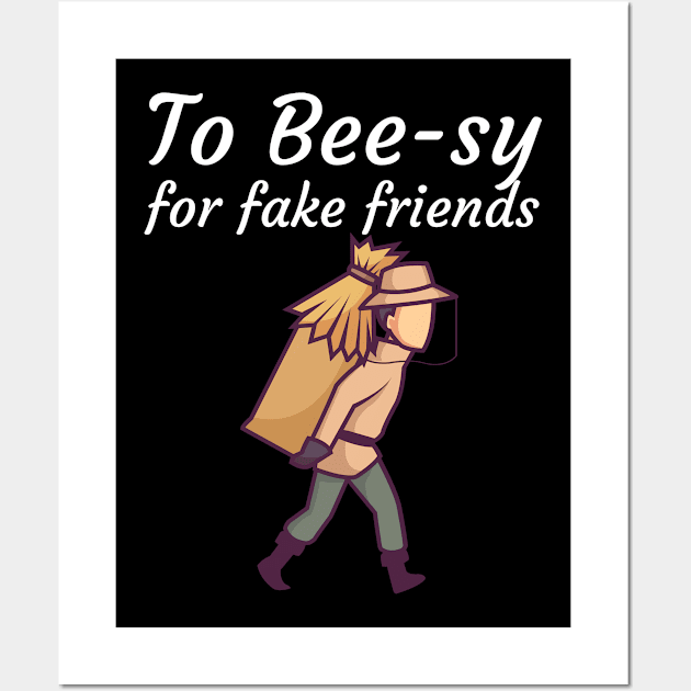 To Bee sy for fake friends Wall Art by maxcode